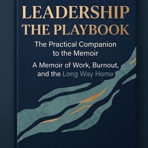 Leadership The Playbook - The Practical Companion to the Memoir by Kevin Eastwood